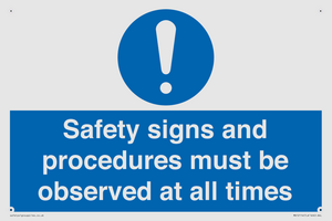 Safety signs and procedures must be observed at all times